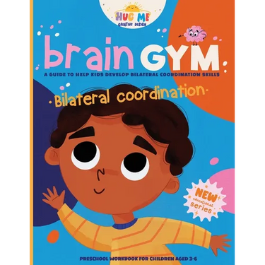 BrainGym: Essential Skills for Growing Minds. Bilateral Coordination for Kids Aged 3-6: A guide to help kids to develop bilateral coordination skills