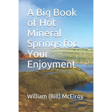 A Big Book of Hot Mineral Springs for Your Enjoyment