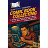 HowExpert Guide to Comic Book Collecting: A 60-Day Step-by-Step System to Build, Grade, Store, Buy, Sell, and Invest in Comics Like a Pro