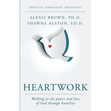 Heartwork: Walking in the power and love of God through humility