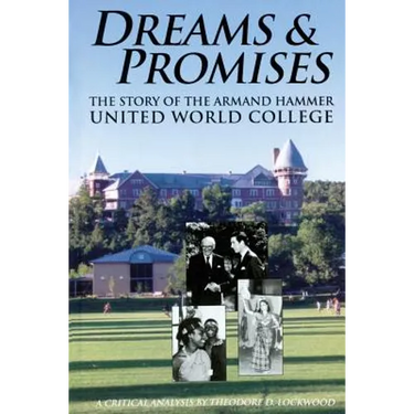 Dreams and Promises: The Story of the Armand Hammer United World College