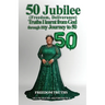 50 Jubilee (Freedom, Deliverance) truths I learnt from God through my journey to 50