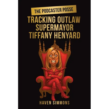 The Podcaster Posse: Tracking Outlaw Supermayor Tiffany Henyard