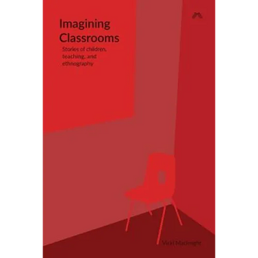 Imagining Classrooms: Stories of children, teaching, and ethnography