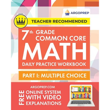 7th Grade Common Core Math: Daily Practice Workbook - Part I: Multiple Choice 1000+ Practice Questions and Video Explanations Argo Brothers (Common Co
