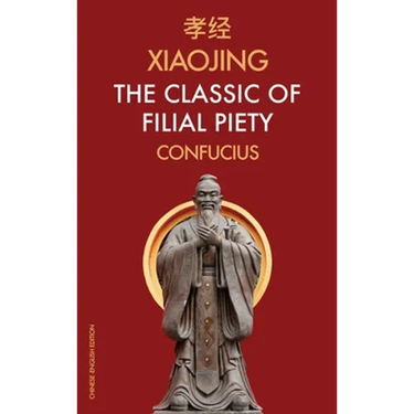 Xiaojing The Classic of Filial Piety: Chinese-English Edition