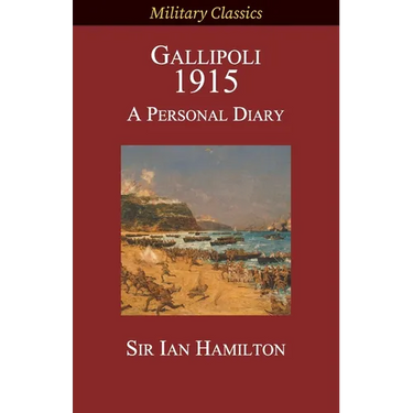 Gallipoli 1915: A Personal Diary