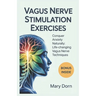 Vagus Nerve Stimulation Exercises: Conquer Anxiety Naturally: Life-Changing Vagus Nerve Techniques