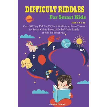 Difficult Riddles for Kids Ages 4-8 9-12: Over 300 Easy Riddles, Difficult Riddles and Brain Teasers or Smart Kids to Enjoy With the Whole Family (Boo