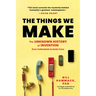 The Things We Make: The Unknown History of Invention from Cathedrals to Soda Cans