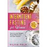 Intermittent Fasting for Women: How to Lose Weight, Boost Metabolism and Get Healthy
