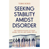 Seeking Stability Amidst Disorder: The Foreign Policies of Saudi Arabia, the Uae and Qatar, 2010-20