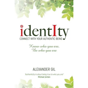 Identity: Connect with your authentic being. Know who you are, be who you are
