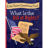 Kids Have Questions, Too! What Is the Bill of Rights?