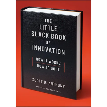 The Little Black Book of Innovation: How It Works, How to Do It