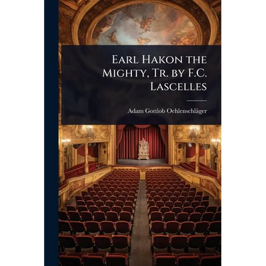 Earl Hakon the Mighty, Tr. by F.C. Lascelles