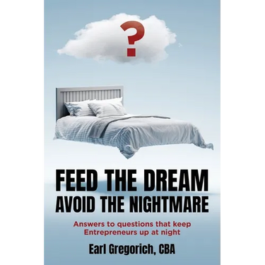 Feed the Dream - Avoid the Nightmare: Answers to Questions That Keep Entrepreneurs Up at Night