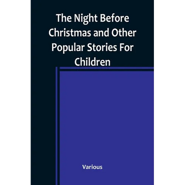 The Night Before Christmas and Other Popular Stories For Children