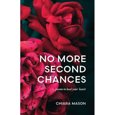 No More Second Chances: poems to heal your heart