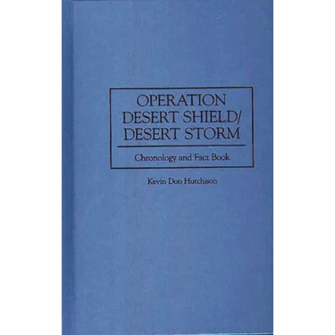 Operation Desert Shield/Desert Storm: Chronology and Fact Book