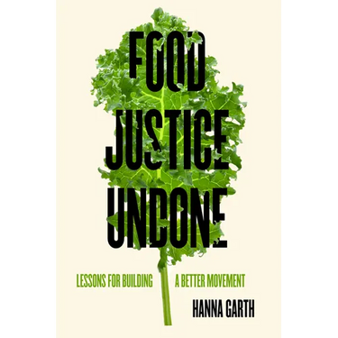 Food Justice Undone: Lessons for Building a Better Movement Volume 88