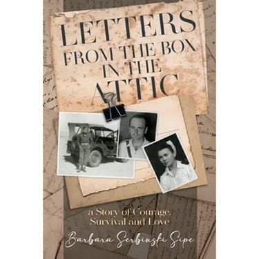 Letters from the Box in the Attic: A Story of Courage, Survival and Love
