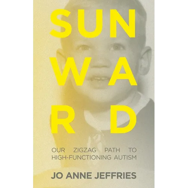 Sunward: Our Zigzag Path to High-Functioning Autism