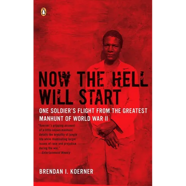 Now the Hell Will Start: One Soldier's Flight from the Greatest Manhunt of World WarII