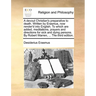 A Devout Christian's Preparative to Death. Written by Erasmus, Now Render'd Into English. to Which Are Added, Meditations, Prayers and Directions for