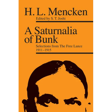 A Saturnalia of Bunk: Selections from The Free Lance, 1911-1915