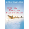 Puppies, Dogs, and Blue Northers: Reflections on Being Raised by a Pack of Sled Dogs