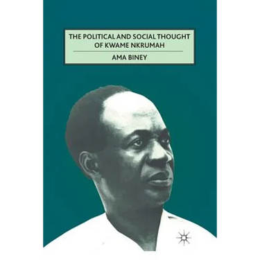 The Political and Social Thought of Kwame Nkrumah