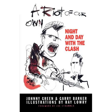 A Riot of Our Own: Night and Day with the Clash
