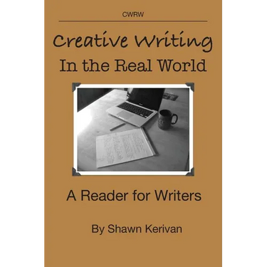 Creative Writing in the Real World: A Reader for Writers