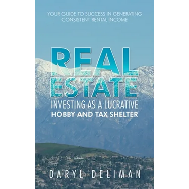 Real Estate Investing as a Lucrative Hobby and Tax Shelter: Your Guide to Success in Generating Consistent Rental Income
