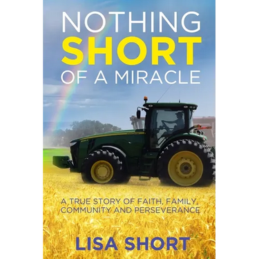 Nothing Short of a Miracle: A true story of faith, family, community and perseverance