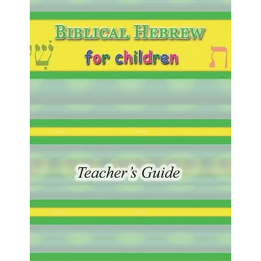 Biblical Hebrew for Children Teacher's Guide