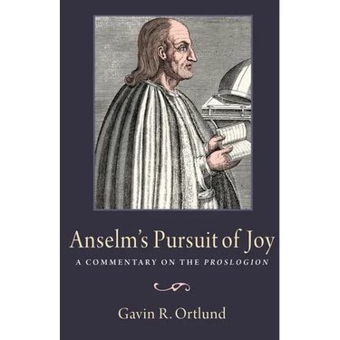Anselm's Pursuit of Joy: A Commentary on the Proslogion