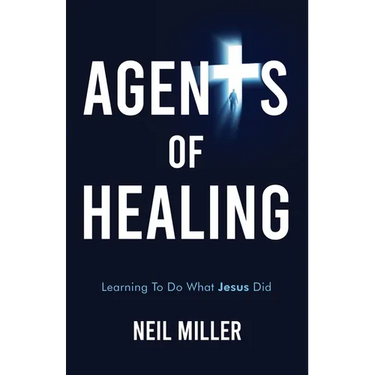 Agents of Healing: Learning To Do What Jesus Did