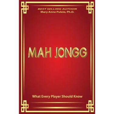 MAH JONGG What Every Player Should Know: A fascinating look at how Mah Jongg came to be the game loved and played by millions.