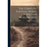 The Complete Poetical Works Of William Wordsworth: The Prelude