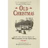 Old Christmas: From the Sketch Book of Washington Irving
