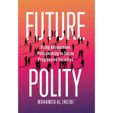 Future Polity: Using Autonomous Policymaking to Shape Progressive Societies