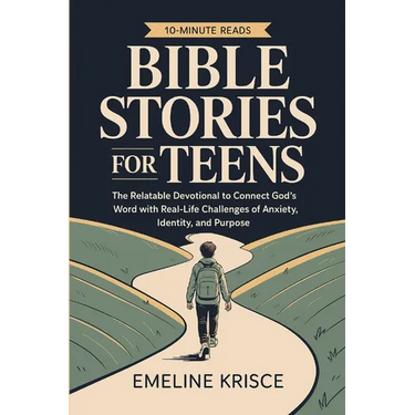 Bible Stories for Teens: The Relatable Devotional to Connect God's Word with the Real-Life Challenges of Anxiety, Identity, and Purpose.