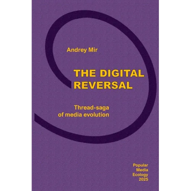 The Digital Reversal. Thread-saga of media evolution
