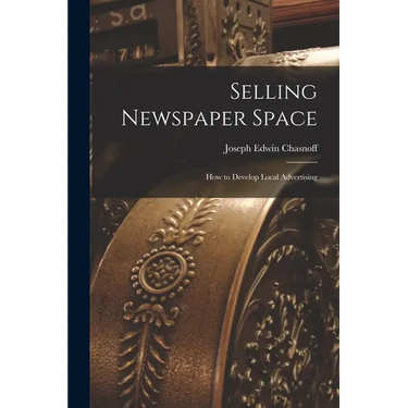 Selling Newspaper Space: How to Develop Local Advertising