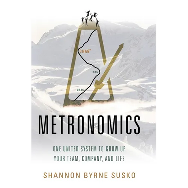 Metronomics: One United System to Grow Up Your Team, Company, and Life