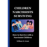 Children Narcissists Surviving: How to Survive with a Narcissist Children