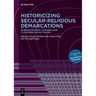 Historicizing Secular-Religious Demarcations: Interdisciplinary Contributions to Differentiation Theory. Sonderband Der Zeitschrift Für Soziologie
