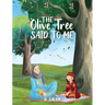The Olive Tree Said to Me